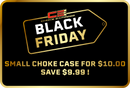 BLACK FRIDAY SMALL CHOKE CASE